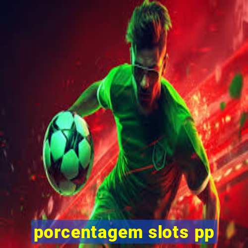 porcentagem slots pp